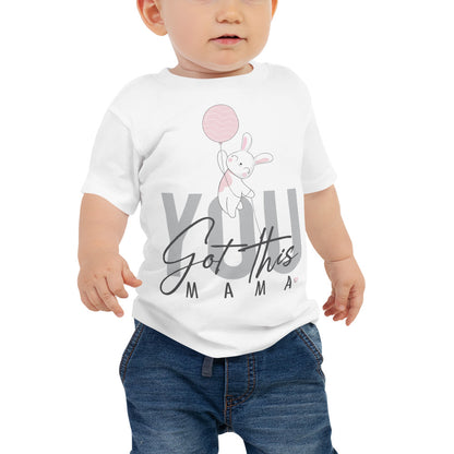 You Got This Mama, Baby Girl Cotton T-Shirt