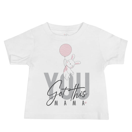 You Got This Mama, Baby Girl Cotton T-Shirt