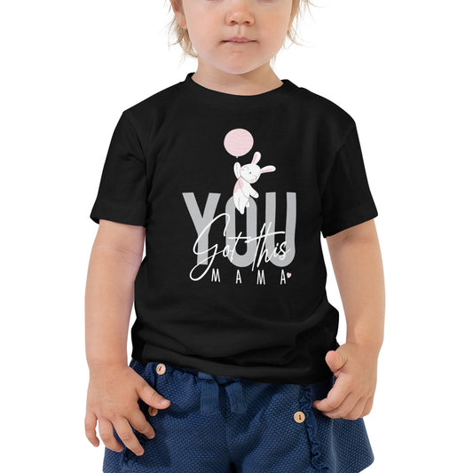 You Got This Mama, Toddler Girl Cotton T-Shirt