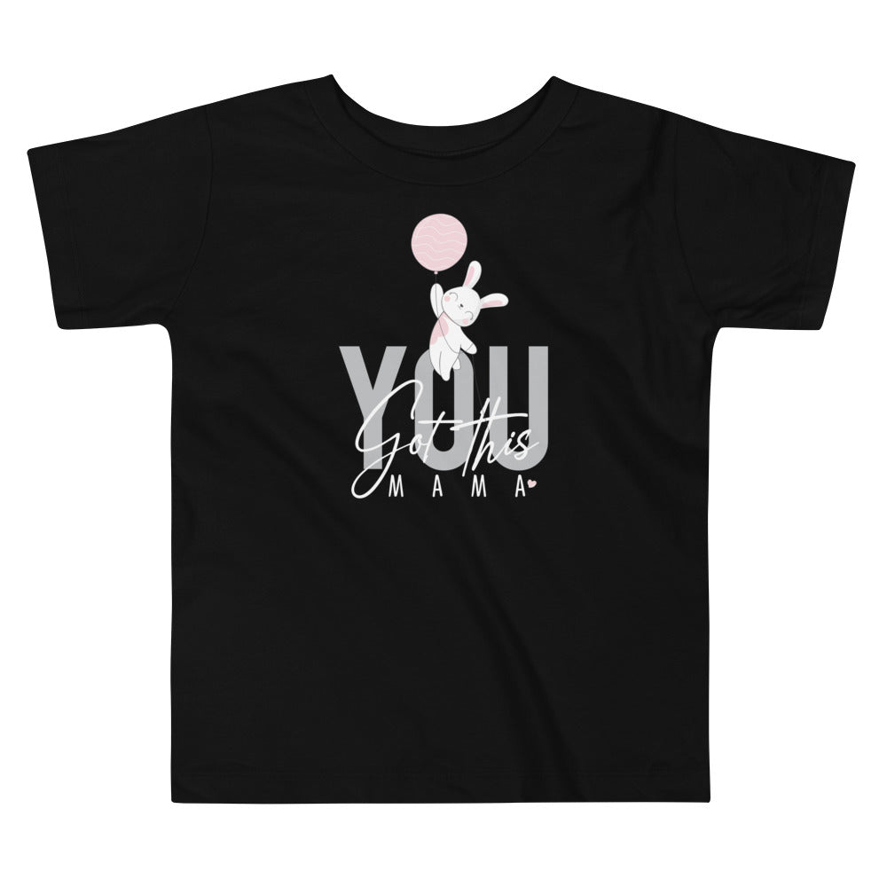 You Got This Mama, Toddler Girl Cotton T-Shirt