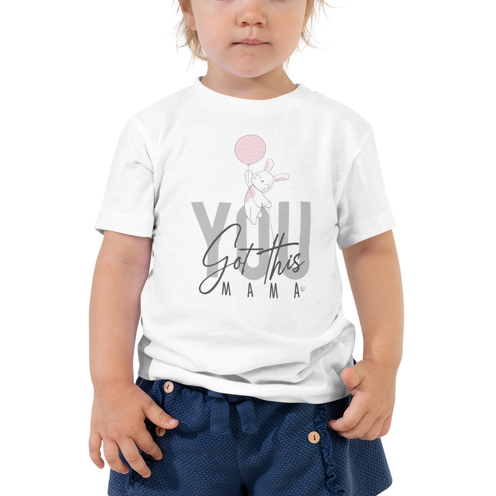 You Got This Mama, Toddler Girl Cotton T-Shirt