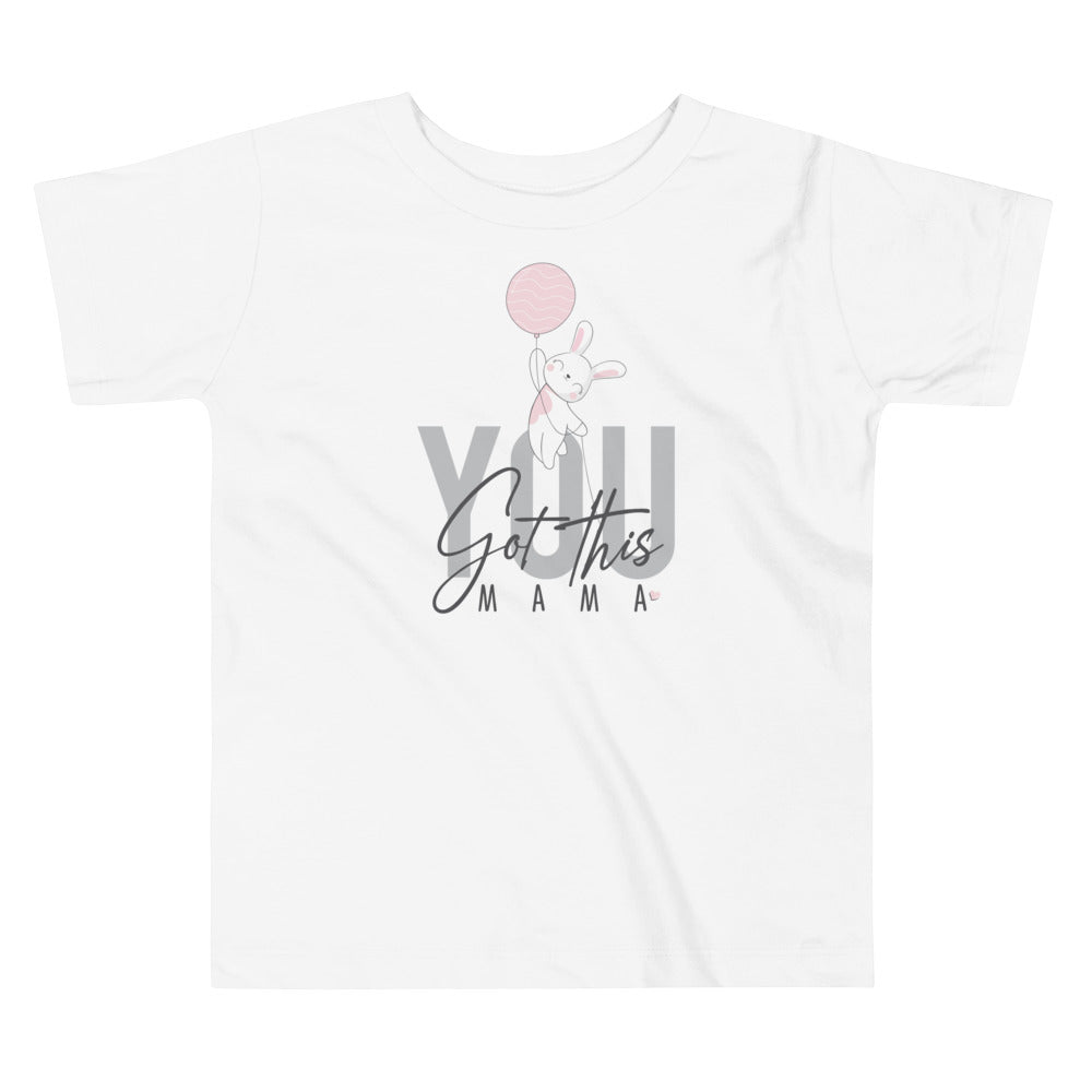 You Got This Mama, Toddler Girl Cotton T-Shirt