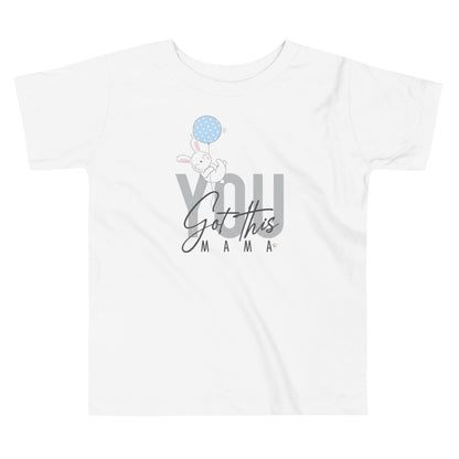 You Got This Mama, Toddler Boy Cotton T-Shirt