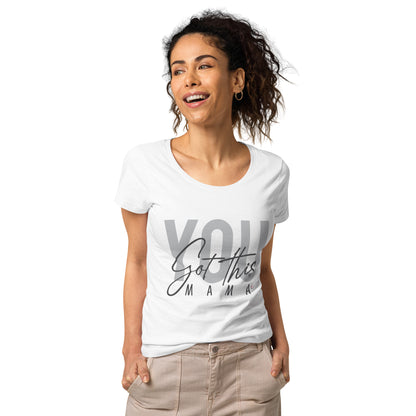 You Got This Mama, Mum Organic Cotton T-Shirt